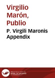 P. Virgili Maronis Appendix / cum Josephi Scaligeri commentariis et castigationibus | Biblioteca Virtual Miguel de Cervantes
