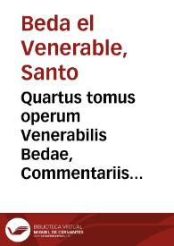 Quartus tomus operum Venerabilis Bedae, Commentariis in Vetus Testamentum doctissimis assignatus... | Biblioteca Virtual Miguel de Cervantes