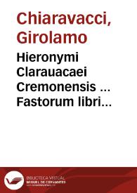 Hieronymi Clarauacaei Cremonensis ... Fastorum libri XII | Biblioteca Virtual Miguel de Cervantes