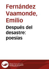 Después del desastre : poesías / Emilio Fernández Vaamonde; prólogo de J. Ortega Munilla... | Biblioteca Virtual Miguel de Cervantes