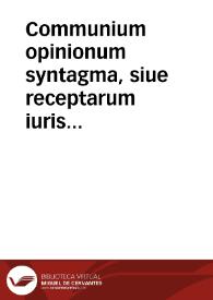 Communium opinionum syntagma, siue receptarum iuris utriusque sententiarum ... tomus secundus | Biblioteca Virtual Miguel de Cervantes