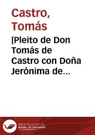 [Pleito de Don Tomás de Castro con Doña Jerónima de Pereira por los bienes heredados de Don Alonso Pereira] / [Lic. Juan Antonio Rozado]. | Biblioteca Virtual Miguel de Cervantes