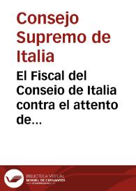 El Fiscal del Conseio de Italia contra el attento de la transaccion que pretende don Francisco Maria Ribarola... | Biblioteca Virtual Miguel de Cervantes