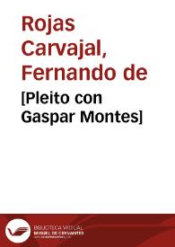 [Pleito con Gaspar Montes] / [L. D. Bernardo de Castro Azeuedo] | Biblioteca Virtual Miguel de Cervantes