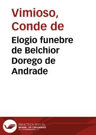 Elogio funebre de Belchior Dorego de Andrade / feito pelo Marquez de Valença. | Biblioteca Virtual Miguel de Cervantes