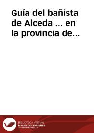 Guía del bañista de Alceda ... en la provincia de Santander : aguas termales ... sulfurado-cálcicas, sulfhídrico-azoadas, radiactivas... | Biblioteca Virtual Miguel de Cervantes