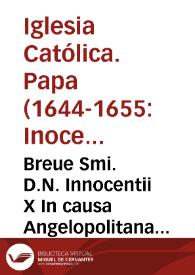 Breue Smi. D.N. Innocentii X In causa Angelopolitana Iurisdictionis in Indijs Occidentalibus Nouae Hispaniae / [M. A. Maraldus] | Biblioteca Virtual Miguel de Cervantes