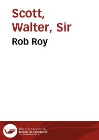 Rob Roy / novela escrita en inglés por Walter Scott; y puesta en castellano por D.E. de C.V. | Biblioteca Virtual Miguel de Cervantes