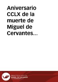 Aniversario CCLX de la muerte de Miguel de Cervantes Saavedra : sesión literaria verificada en el Teatro Principal el día 23 de abril de 1876 / Sociedad Cervantista Granadina | Biblioteca Virtual Miguel de Cervantes