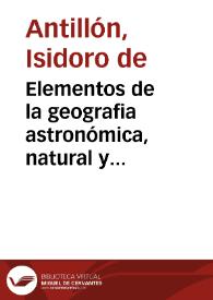 Elementos de la geografia astronómica, natural y política de España y Portugal / por don Isidoro de Antillon | Biblioteca Virtual Miguel de Cervantes