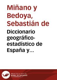 Diccionario geográfico-estadístico de España y Portugal... / por ... Don Sebastian de Miñano...; tomo IV, [España-Hoceja] | Biblioteca Virtual Miguel de Cervantes