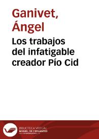 Los trabajos del infatigable creador Pío Cid / compuestos por Ángel Ganivet; tomo 2 | Biblioteca Virtual Miguel de Cervantes