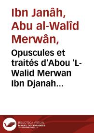 Opuscules et traités d'Abou 'L-Walid Merwan Ibn Djanah de Cordoue / texte arabe publié avec une traduction française par Joseph Derenbourg ... et Hartwig Derenbourg... | Biblioteca Virtual Miguel de Cervantes