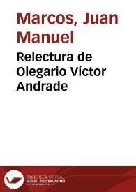 Relectura de Olegario Víctor Andrade / Juan Manuel Marcos | Biblioteca Virtual Miguel de Cervantes