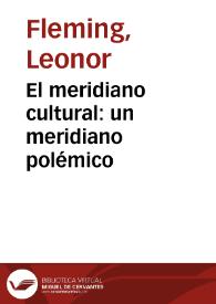 El meridiano cultural: un meridiano polémico / Leonor Fleming | Biblioteca Virtual Miguel de Cervantes