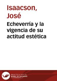 Echeverría y la vigencia de su actitud estética / José Isaacson | Biblioteca Virtual Miguel de Cervantes