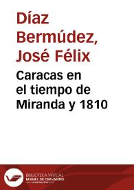 Caracas en el tiempo de Miranda y 1810 / José Félix Díaz Bermúdez | Biblioteca Virtual Miguel de Cervantes