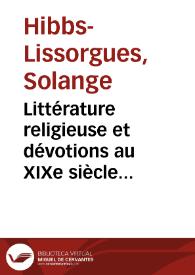 Littérature religieuse et dévotions au XIXe siècle (1840-1900) / Solange Hibbs | Biblioteca Virtual Miguel de Cervantes