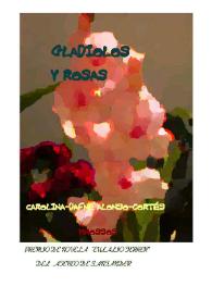 Gladiolos y rosas: (novela) / Carolina-Dafne Alonso-Cortés | Biblioteca Virtual Miguel de Cervantes