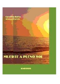 Muerte a pleno sol: (novela) / Carolina-Dafne Alonso-Cortés | Biblioteca Virtual Miguel de Cervantes