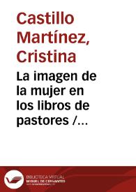 La imagen de la mujer en los libros de pastores / Cristina Castillo Martínez | Biblioteca Virtual Miguel de Cervantes