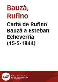 Carta de Rufino Bauzá a Esteban Echeverría (15-5-1844) / Rufino Bauzá; ed. lit. Leonor Fleming | Biblioteca Virtual Miguel de Cervantes