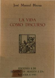 La vida como discurso : temas aragoneses y otros estudios / José Manuel Blecua | Biblioteca Virtual Miguel de Cervantes
