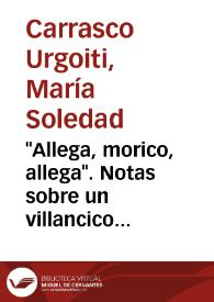 "Allega, morico, allega". Notas sobre un villancico del siglo XVI y sus glosas | Biblioteca Virtual Miguel de Cervantes