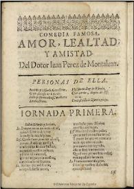 Amor, lealtad y amistad / del doctor Iuan Perez de Montaluan | Biblioteca Virtual Miguel de Cervantes