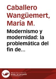 Modernismo y modernidad: la problemática del fin de siglo. Un diálogo con la crítica de Silva | Biblioteca Virtual Miguel de Cervantes
