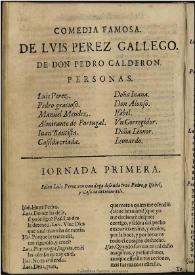 Luis Perez el Gallego / [de D. Pedro Calderón de la Barca] | Biblioteca Virtual Miguel de Cervantes