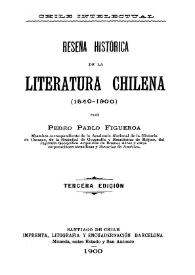 Reseña histórica de la Literatura Chilena (1540-1900) / por Pedro Pablo Figueroa | Biblioteca Virtual Miguel de Cervantes
