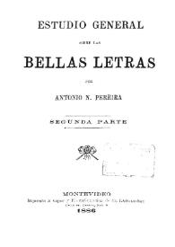 Estudio general sobre las Bellas Letras : segunda parte / por Antonio N. Pereira | Biblioteca Virtual Miguel de Cervantes