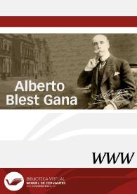 Alberto Blest Gana / director, Eduardo San José Vázquez | Biblioteca Virtual Miguel de Cervantes