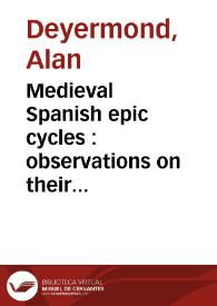 Medieval Spanish epic cycles : observations on their formation and development / by Alan Deyermond | Biblioteca Virtual Miguel de Cervantes