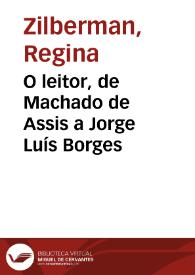 O leitor, de Machado de Assis a Jorge Luís Borges / Regina Zilberman | Biblioteca Virtual Miguel de Cervantes
