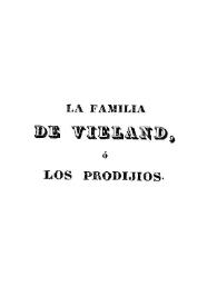 La familia de Vieland ó Los prodijios [sic]. Tomo 3 / [Gaspard Jean Eusèbe Pigault-Maubaillarcq]; puesta en español por el Dr. D. Luis Monfort | Biblioteca Virtual Miguel de Cervantes
