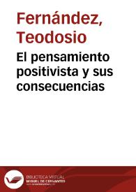El pensamiento positivista y sus consecuencias / Teodosio Fernández | Biblioteca Virtual Miguel de Cervantes