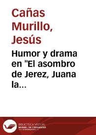 Humor y drama en "El asombro de Jerez, Juana la Rabicortona", de José de Cañizares / Jesús Cañas Murillo | Biblioteca Virtual Miguel de Cervantes