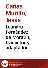 Leandro Fernández de Moratín, traductor y adaptador dramático / Jesús Cañas Murillo | Biblioteca Virtual Miguel de Cervantes