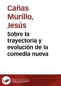 Sobre la trayectoria y evolución de la comedia nueva / Jesús Cañas Murillo | Biblioteca Virtual Miguel de Cervantes
