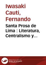 Santa Prosa de Lima : Literatura, Centralismo y Globalización en el Perú de los 90 / Fernando Iwasaki | Biblioteca Virtual Miguel de Cervantes