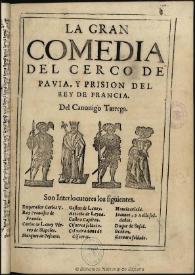 El Cerco de Pavia y prision del rey de Francia / del canonigo Tarrega | Biblioteca Virtual Miguel de Cervantes