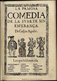 La Suerte sin esperança / de Gaspar Aguilar | Biblioteca Virtual Miguel de Cervantes