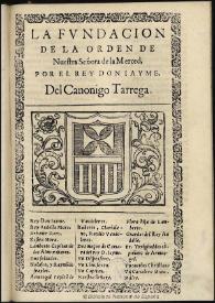 La fundacion de la Orden de Nuestra Señora de la Merced por el Rey don Iayme / del canonigo Tarrega | Biblioteca Virtual Miguel de Cervantes