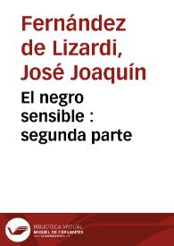 El negro sensible : segunda parte / José Joaquín Fernández de Lizardi | Biblioteca Virtual Miguel de Cervantes