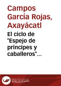El ciclo de "Espejo de príncipes y caballeros" (1555-1580-1587) / Axayácatl Campos García Rojas | Biblioteca Virtual Miguel de Cervantes