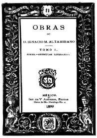 Obras de D. Ignacio Altamirano. Tomo 1 | Biblioteca Virtual Miguel de Cervantes