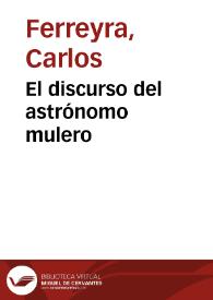 El discurso del astrónomo mulero / adaptación y voz de Carlos Ferreyra; música de Luis Chazarreta | Biblioteca Virtual Miguel de Cervantes