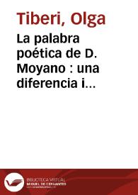 La palabra poética de D. Moyano : una diferencia indefinida entre identidad y memoria / Olga Tiberi | Biblioteca Virtual Miguel de Cervantes